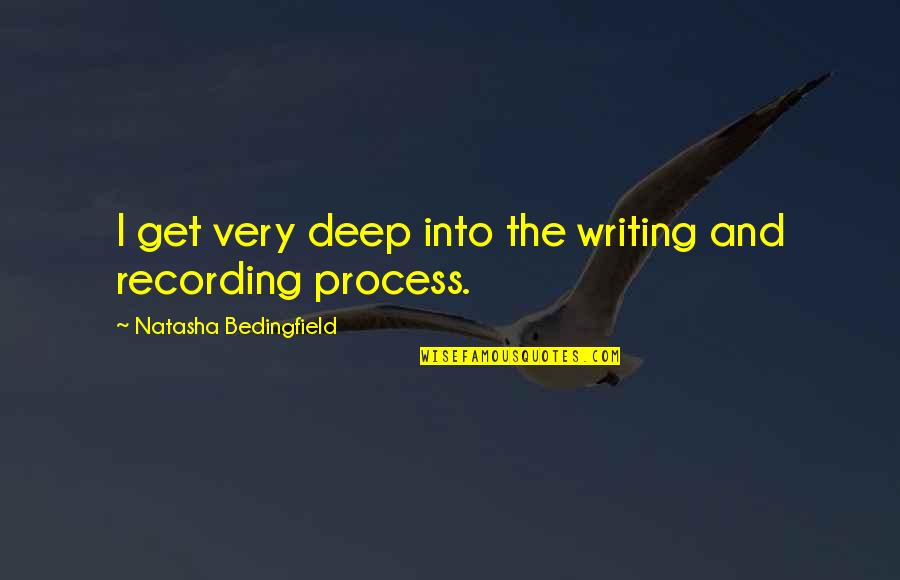 Funny Home Depot Quotes By Natasha Bedingfield: I get very deep into the writing and Funny Home Depot Quotes By Natasha Bedingfield: I get very deep into the writing and