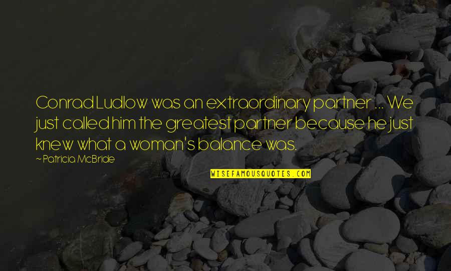 Funny Homophone Quotes By Patricia McBride: Conrad Ludlow was an extraordinary partner ... We