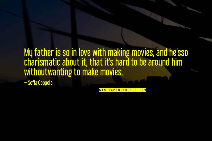 Funny Homosexuality Quotes By Sofia Coppola: My father is so in love with making