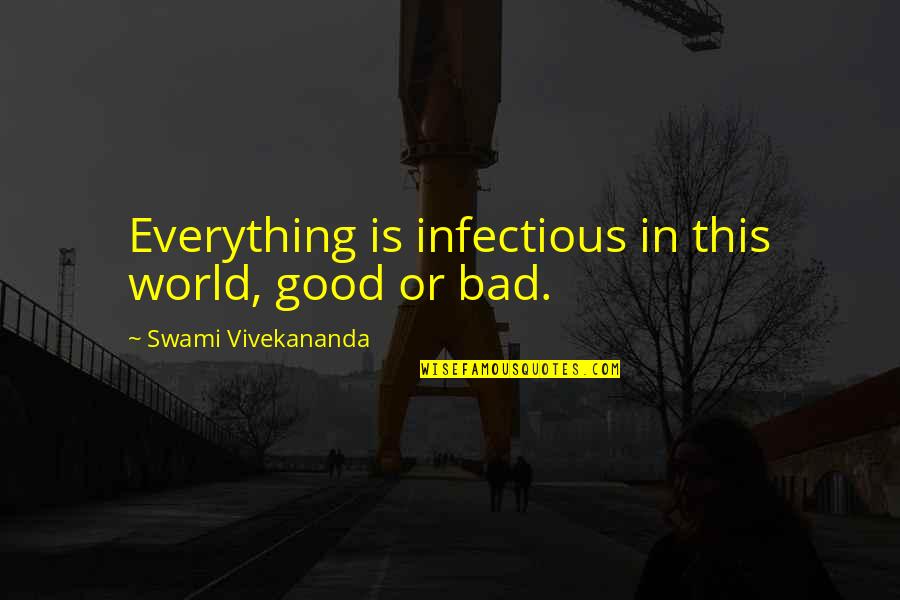 Funny Honesty Quotes By Swami Vivekananda: Everything is infectious in this world, good or