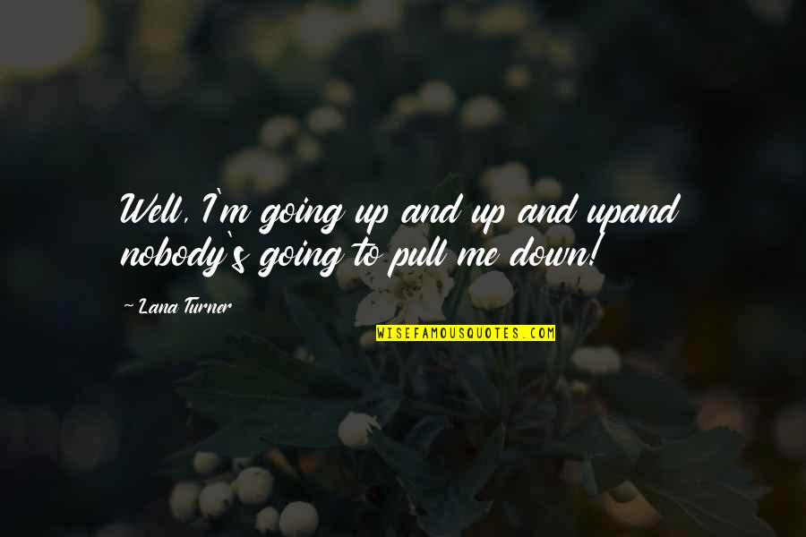 Funny Honeymoon Quotes By Lana Turner: Well, I'm going up and up and upand