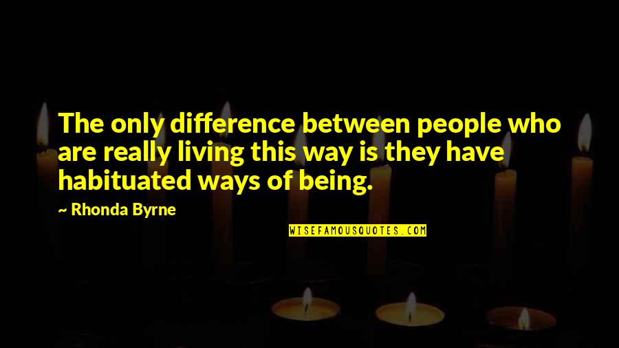 Funny Hong Kong Quotes By Rhonda Byrne: The only difference between people who are really