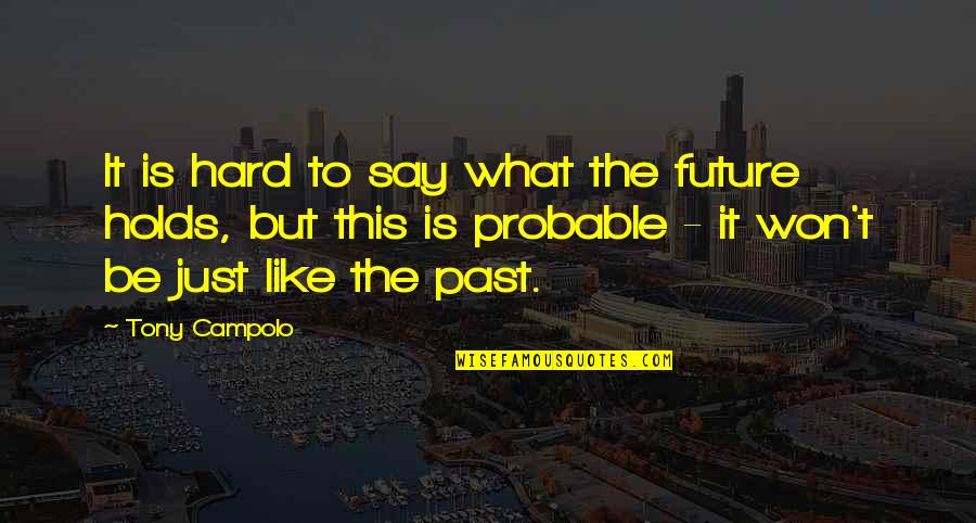 Funny Hong Kong Quotes By Tony Campolo: It is hard to say what the future