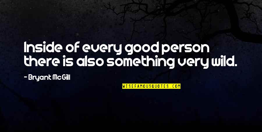 Funny Hooking Up Quotes By Bryant McGill: Inside of every good person there is also