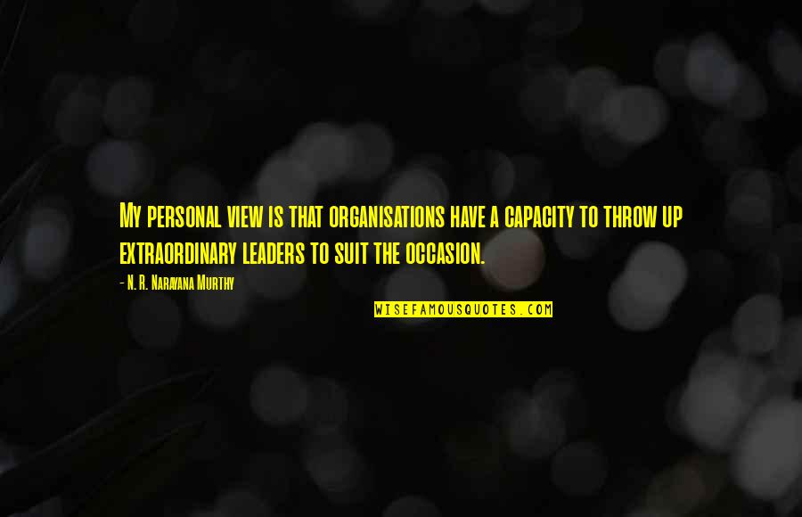 Funny Hopelessness Quotes By N. R. Narayana Murthy: My personal view is that organisations have a