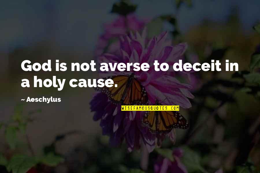Funny Hornet Quotes By Aeschylus: God is not averse to deceit in a