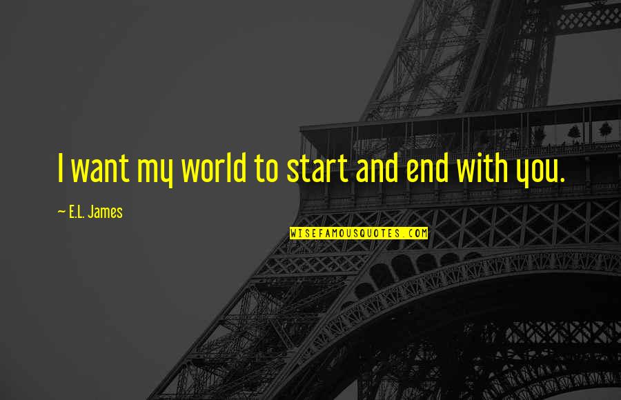 Funny Hornet Quotes By E.L. James: I want my world to start and end