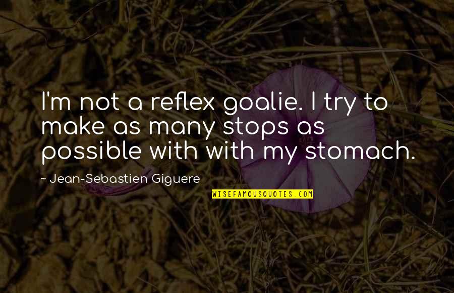 Funny Hotelier Quotes By Jean-Sebastien Giguere: I'm not a reflex goalie. I try to
