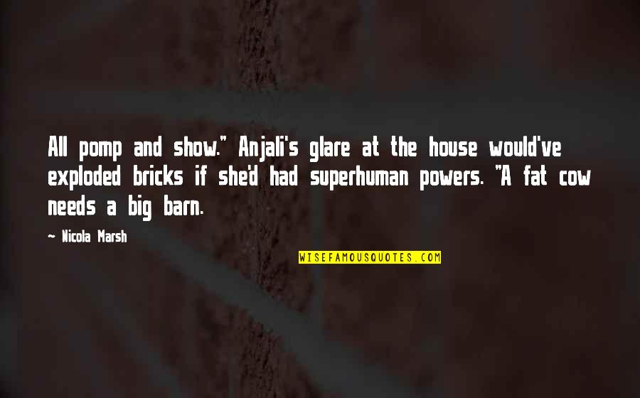 Funny House Quotes By Nicola Marsh: All pomp and show." Anjali's glare at the Funny House Quotes By Nicola Marsh: All pomp and show." Anjali's glare at the