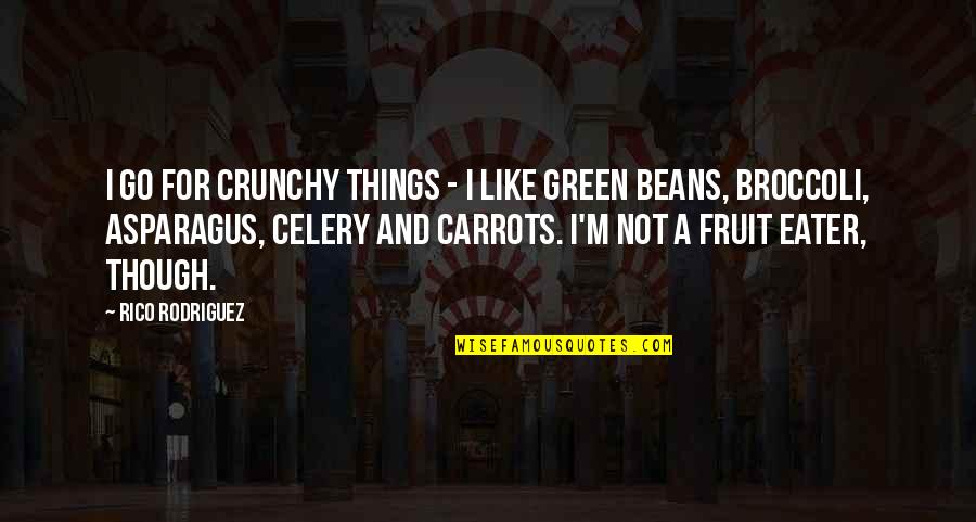 Funny Housemate Quotes By Rico Rodriguez: I go for crunchy things - I like