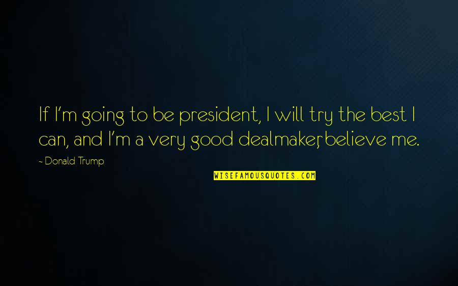 Funny Hs Graduation Quotes By Donald Trump: If I'm going to be president, I will Funny Hs Graduation Quotes By Donald Trump: If I'm going to be president, I will