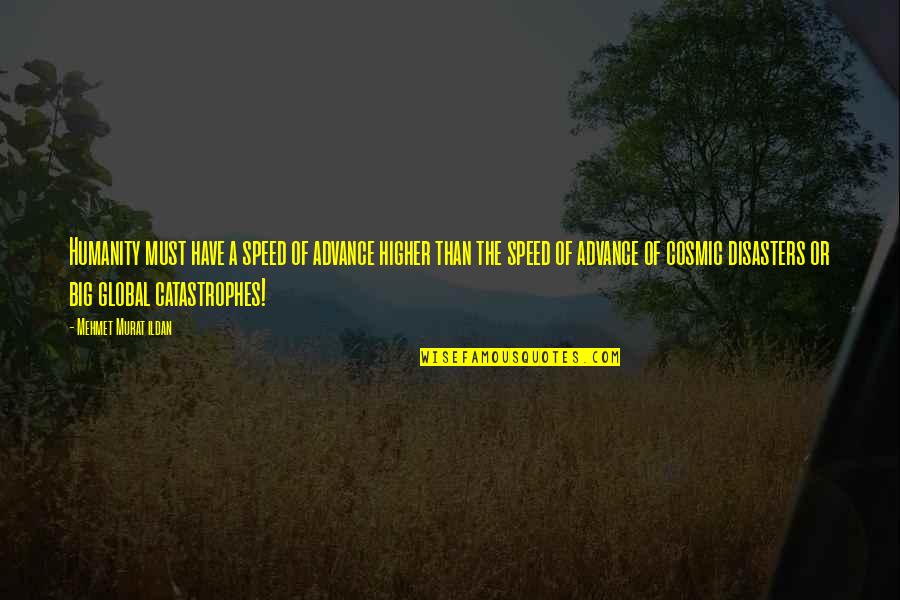 Funny Hufflepuff Quotes By Mehmet Murat Ildan: Humanity must have a speed of advance higher Funny Hufflepuff Quotes By Mehmet Murat Ildan: Humanity must have a speed of advance higher