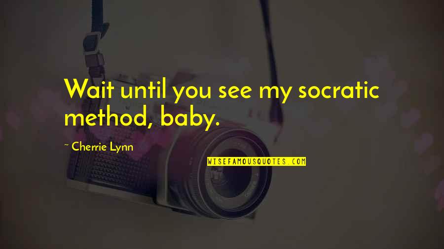 Funny Hula Hoop Quotes By Cherrie Lynn: Wait until you see my socratic method, baby. Funny Hula Hoop Quotes By Cherrie Lynn: Wait until you see my socratic method, baby.