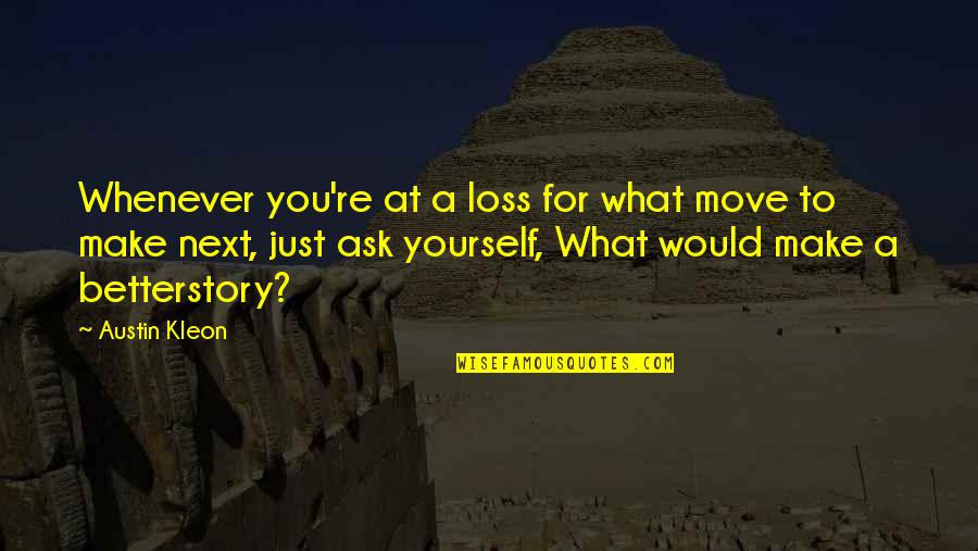 Funny Hulk Quotes By Austin Kleon: Whenever you're at a loss for what move