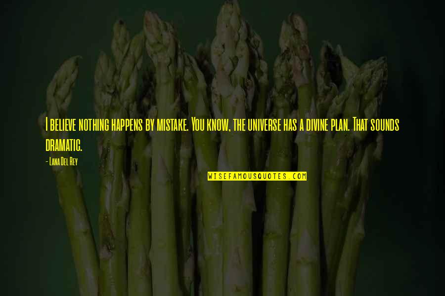 Funny Hulk Quotes By Lana Del Rey: I believe nothing happens by mistake. You know,