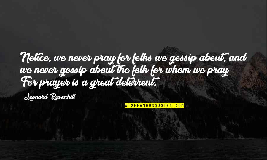 Funny Hulk Quotes By Leonard Ravenhill: Notice, we never pray for folks we gossip