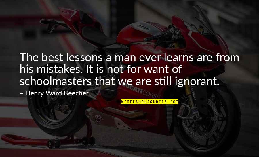Funny Human Behaviour Quotes By Henry Ward Beecher: The best lessons a man ever learns are Funny Human Behaviour Quotes By Henry Ward Beecher: The best lessons a man ever learns are