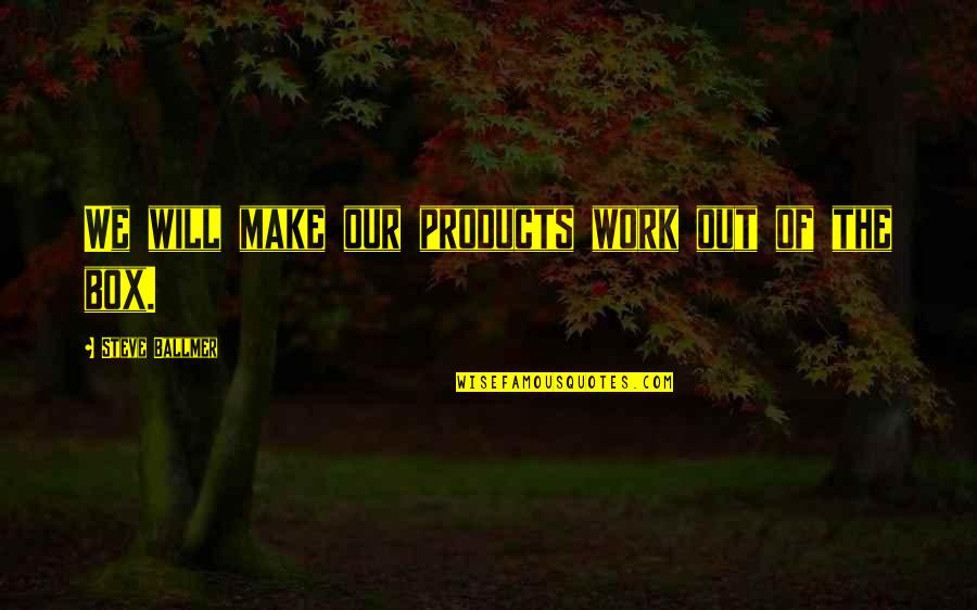 Funny Humidity Hair Quotes By Steve Ballmer: We will make our products work out of