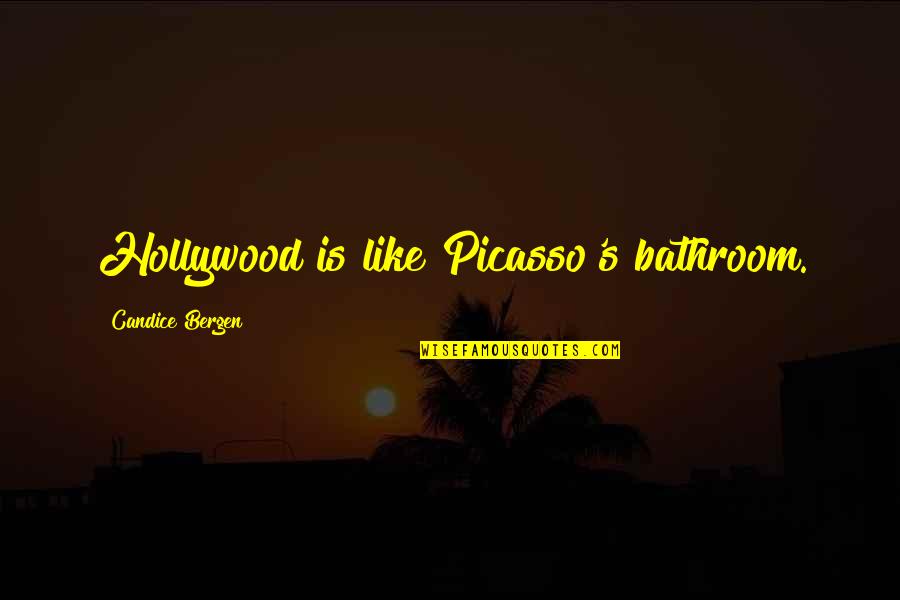Funny Humorous Quotes By Candice Bergen: Hollywood is like Picasso's bathroom.