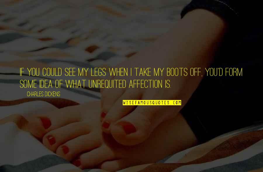 Funny Humorous Quotes By Charles Dickens: If you could see my legs when I