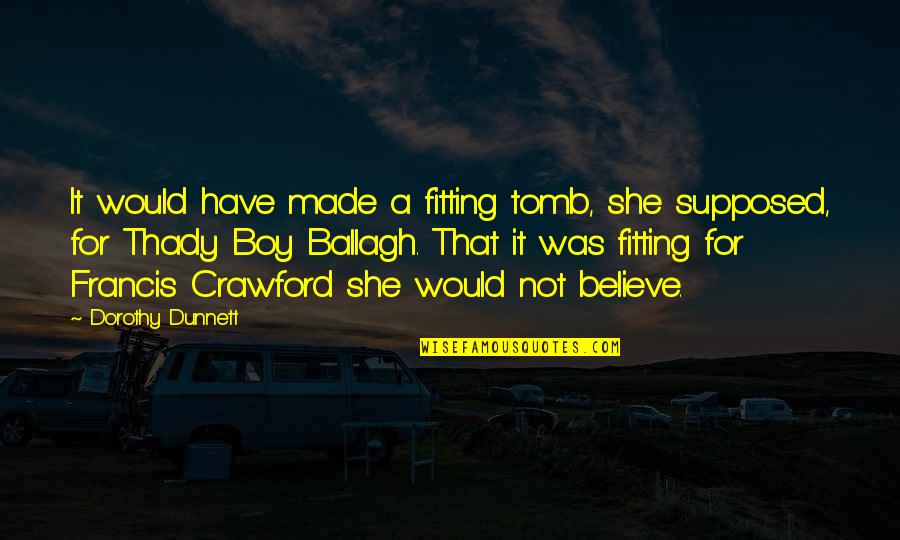 Funny Hump Day Pictures And Quotes By Dorothy Dunnett: It would have made a fitting tomb, she Funny Hump Day Pictures And Quotes By Dorothy Dunnett: It would have made a fitting tomb, she