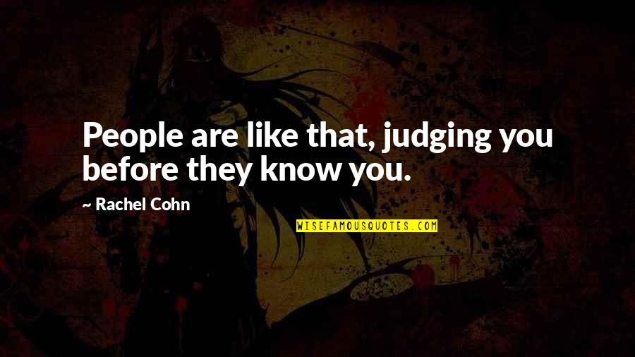 Funny Hurling Quotes By Rachel Cohn: People are like that, judging you before they Funny Hurling Quotes By Rachel Cohn: People are like that, judging you before they
