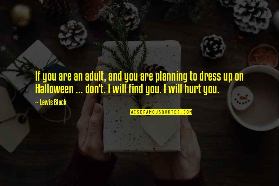 Funny Hurt Quotes By Lewis Black: If you are an adult, and you are