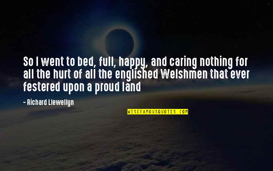 Funny Hurt Quotes By Richard Llewellyn: So I went to bed, full, happy, and