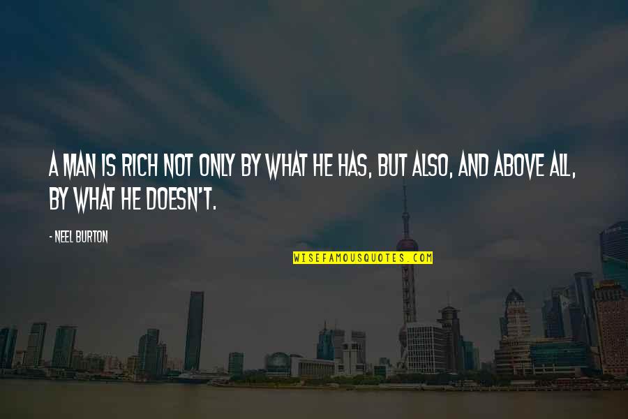 Funny Husbands Quotes By Neel Burton: A man is rich not only by what