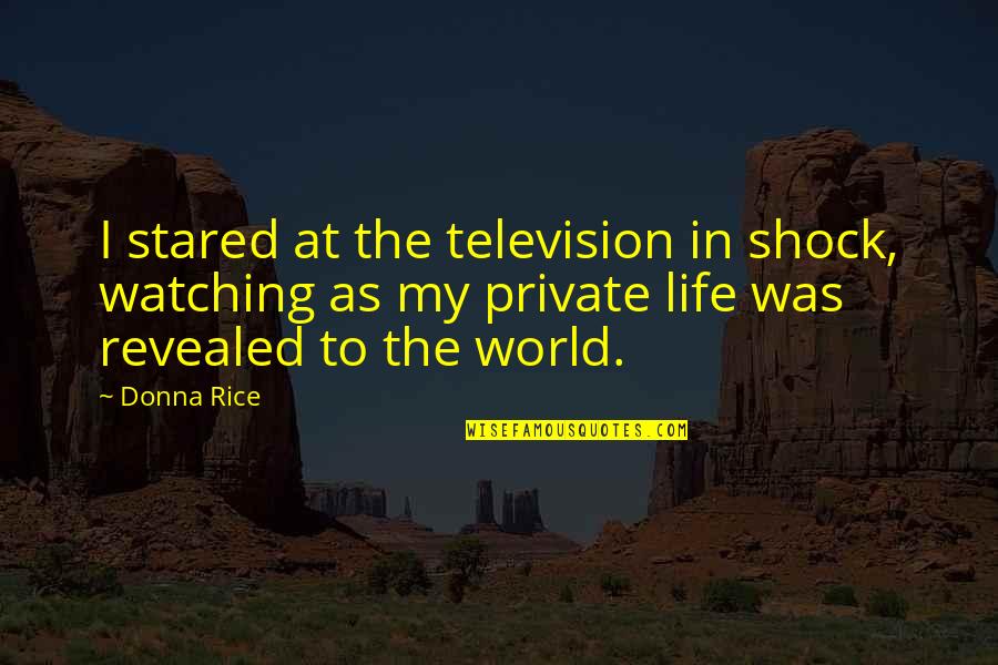 Funny Hypnosis Quotes By Donna Rice: I stared at the television in shock, watching