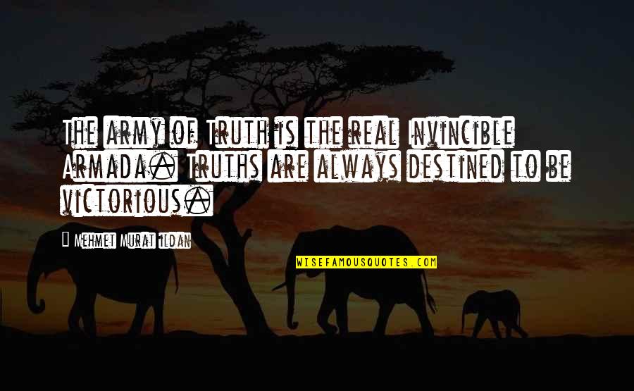 Funny Hypnosis Quotes By Mehmet Murat Ildan: The army of Truth is the real Invincible