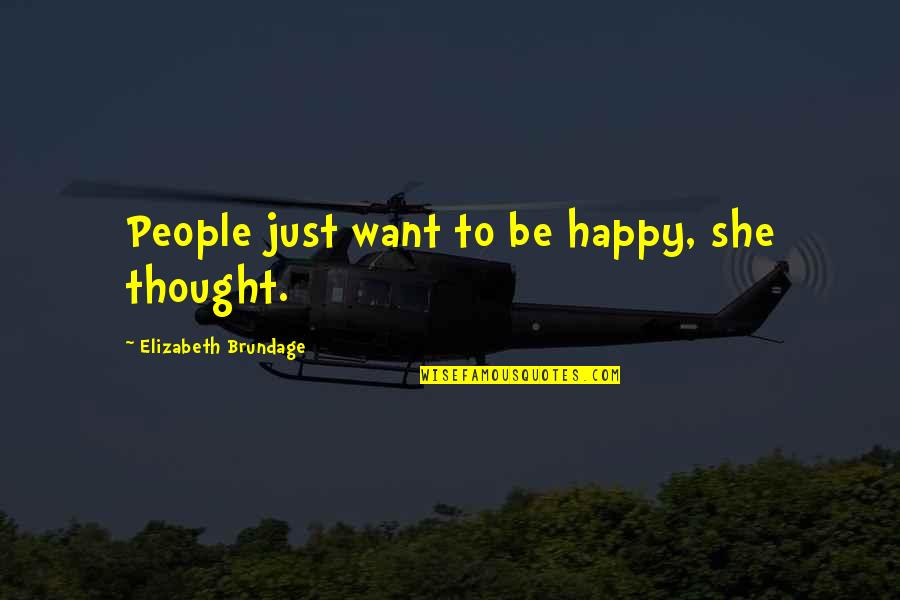 Funny Hypnotist Quotes By Elizabeth Brundage: People just want to be happy, she thought.