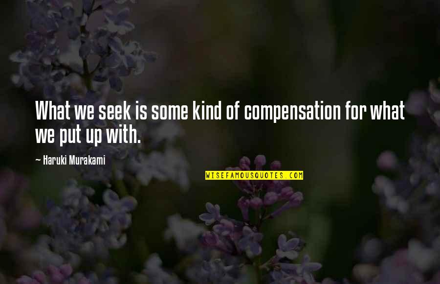 Funny I Am Canadian Quotes By Haruki Murakami: What we seek is some kind of compensation Funny I Am Canadian Quotes By Haruki Murakami: What we seek is some kind of compensation
