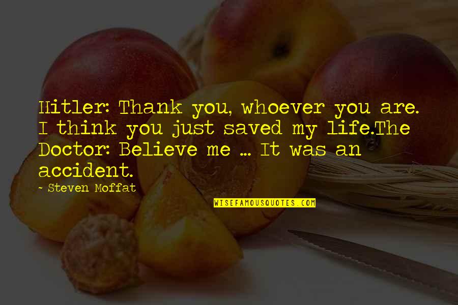 Funny I Believe Quotes By Steven Moffat: Hitler: Thank you, whoever you are. I think