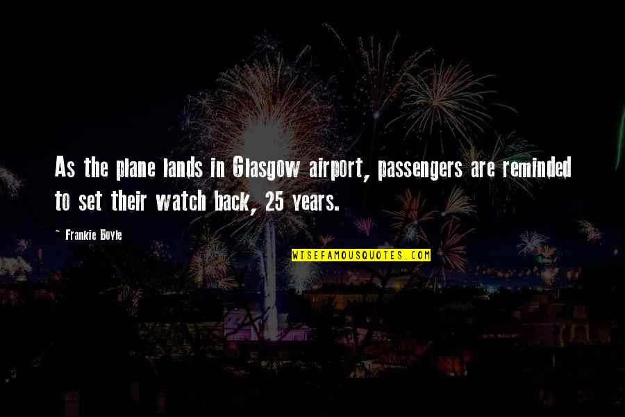 Funny I ' M Back Quotes By Frankie Boyle: As the plane lands in Glasgow airport, passengers