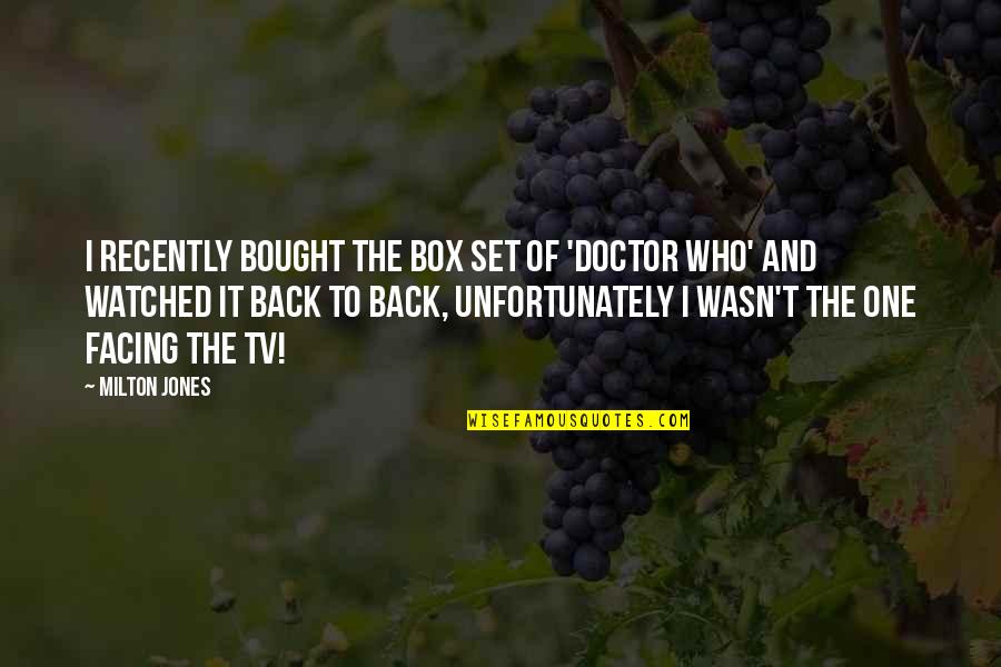 Funny I ' M Back Quotes By Milton Jones: I recently bought the box set of 'Doctor