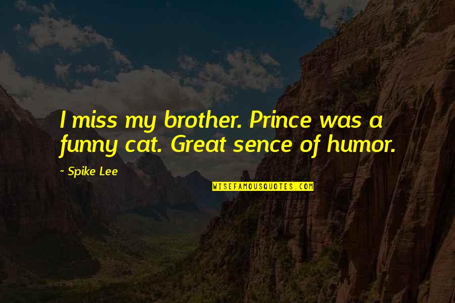 Funny I Miss You Quotes By Spike Lee: I miss my brother. Prince was a funny