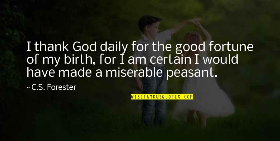 Funny I Would Quotes By C.S. Forester: I thank God daily for the good fortune