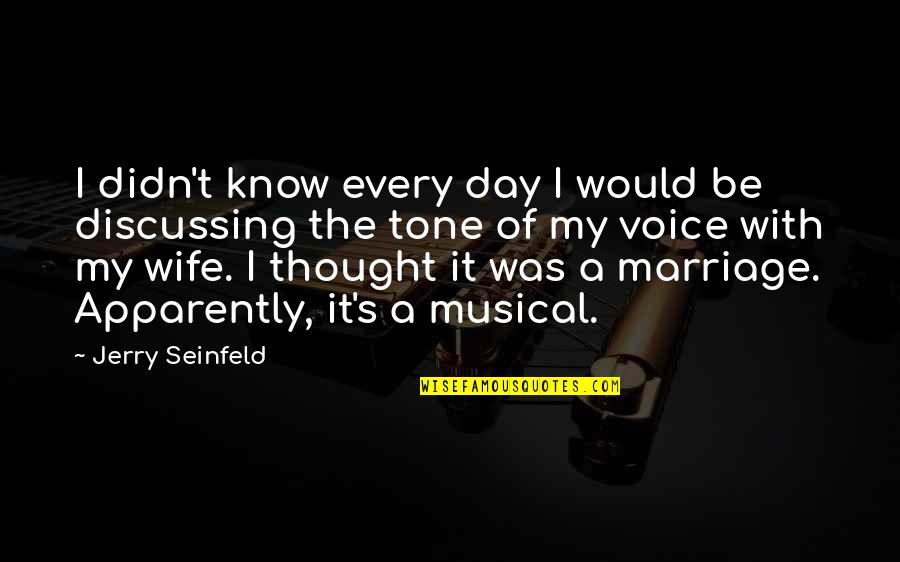 Funny I Would Quotes By Jerry Seinfeld: I didn't know every day I would be