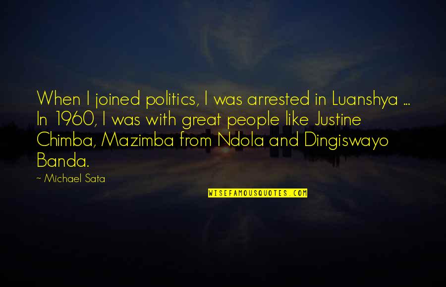 Funny Ice Breakers Quotes By Michael Sata: When I joined politics, I was arrested in