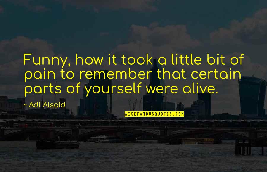 Funny If Lost Quotes By Adi Alsaid: Funny, how it took a little bit of