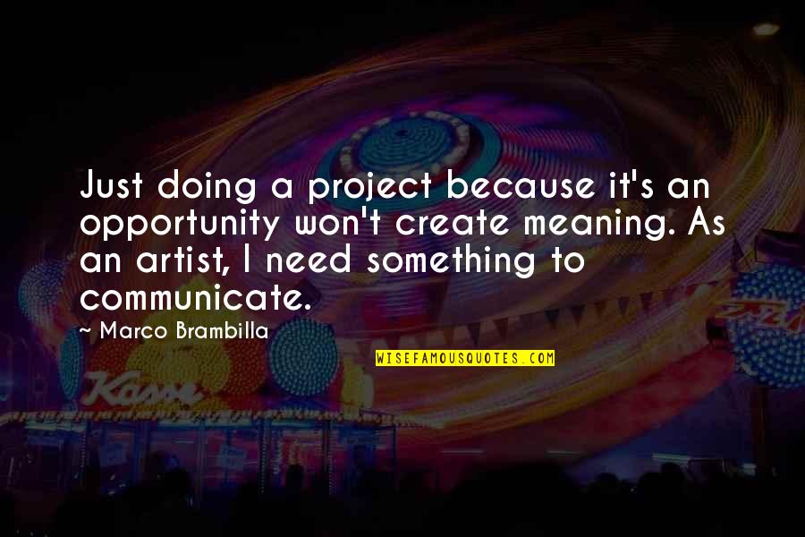 Funny Iftar Quotes By Marco Brambilla: Just doing a project because it's an opportunity