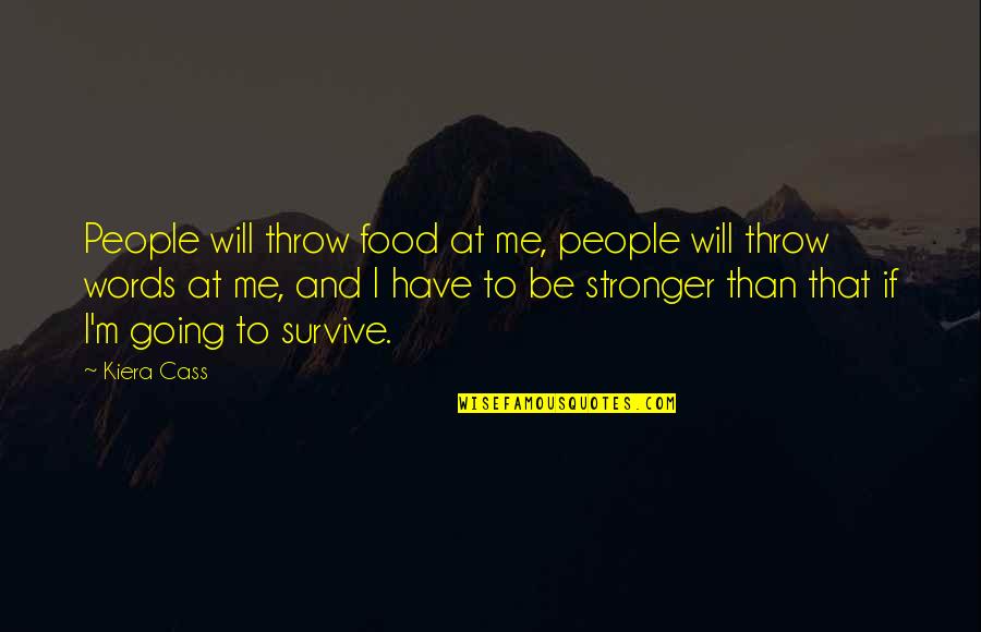 Funny Igloo Quotes By Kiera Cass: People will throw food at me, people will