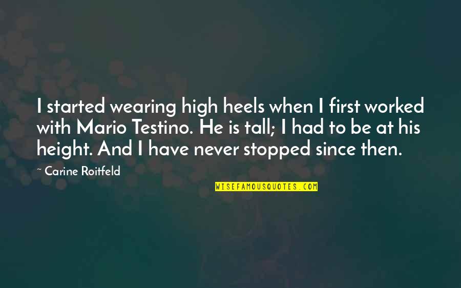 Funny Ike Turner Quotes By Carine Roitfeld: I started wearing high heels when I first