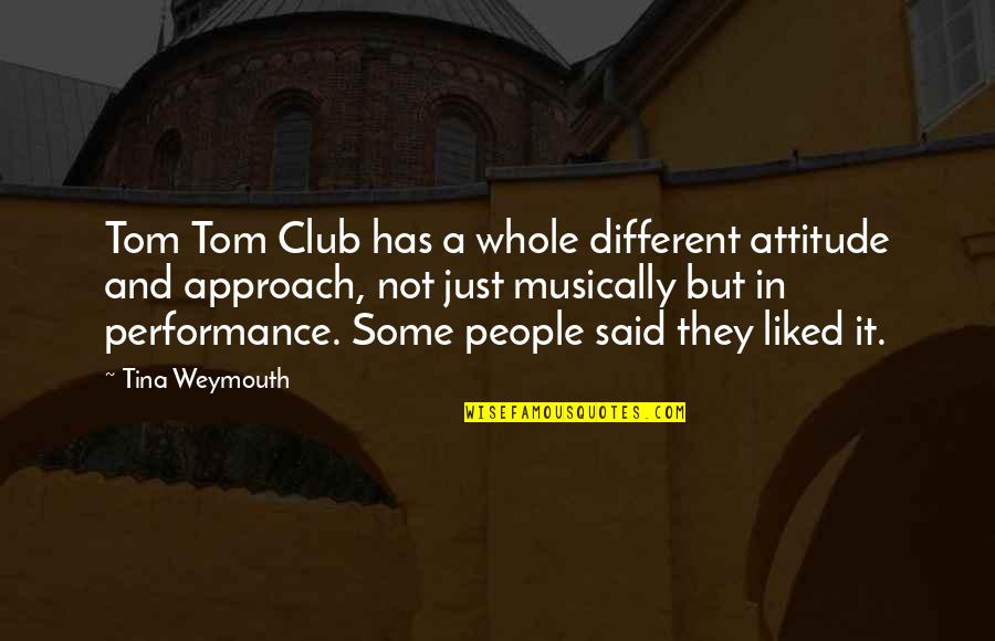 Funny Im High Quotes By Tina Weymouth: Tom Tom Club has a whole different attitude Funny Im High Quotes By Tina Weymouth: Tom Tom Club has a whole different attitude