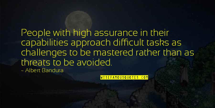 Funny Images An Quotes By Albert Bandura: People with high assurance in their capabilities approach