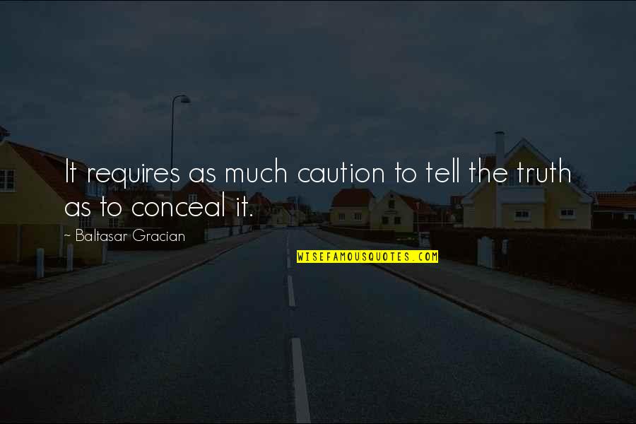Funny Img Quotes By Baltasar Gracian: It requires as much caution to tell the Funny Img Quotes By Baltasar Gracian: It requires as much caution to tell the