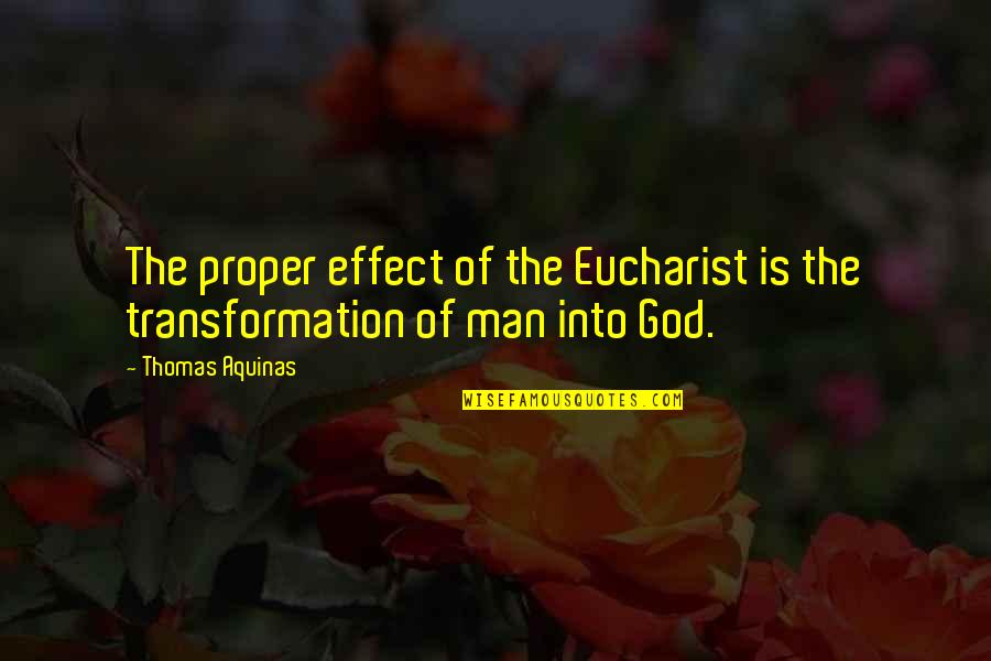 Funny Immature Quotes By Thomas Aquinas: The proper effect of the Eucharist is the