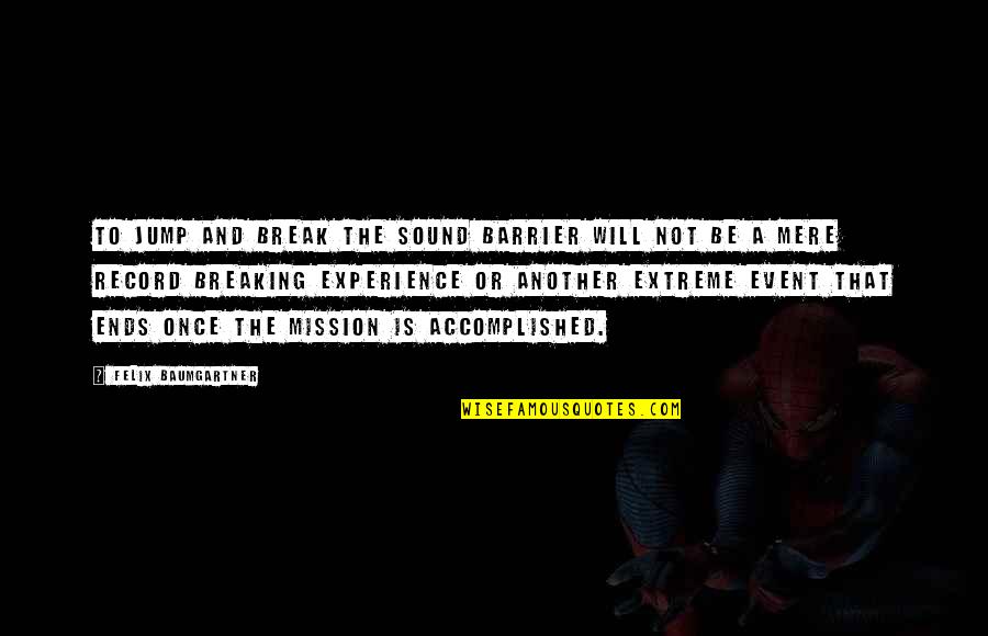 Funny In Farsi Character Quotes By Felix Baumgartner: To jump and break the sound barrier will Funny In Farsi Character Quotes By Felix Baumgartner: To jump and break the sound barrier will