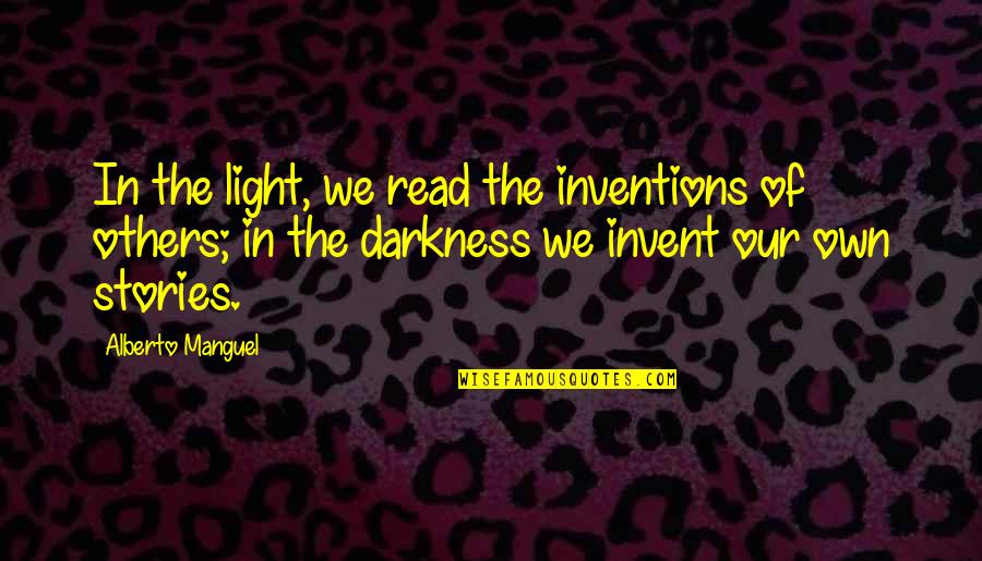 Funny Inbreeding Quotes By Alberto Manguel: In the light, we read the inventions of